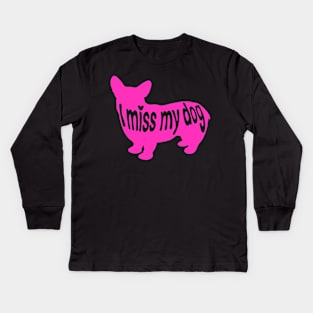 I miss my dog Kids Long Sleeve T-Shirt